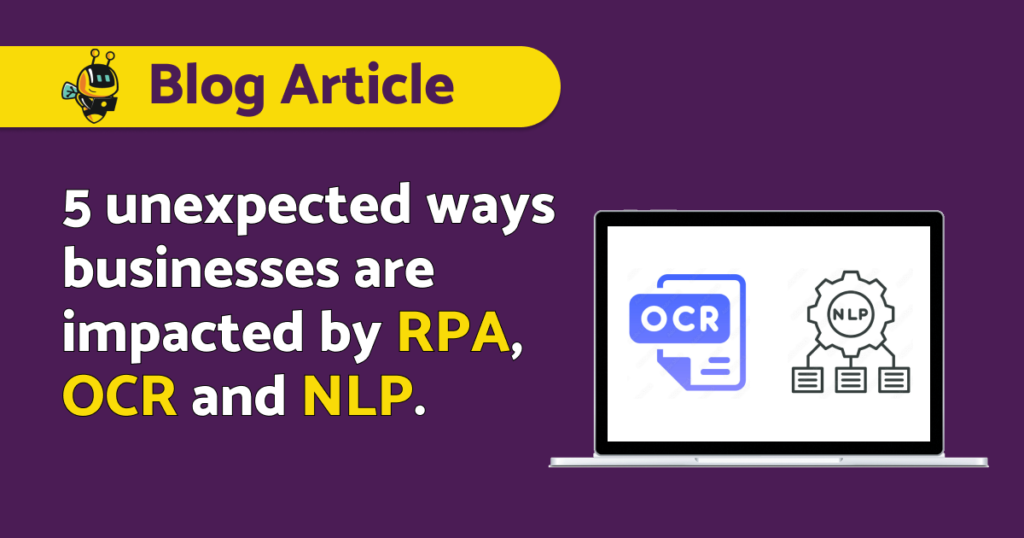 5 unexpected ways in which RPA, OCR and NLP have a positive impact on business processes
