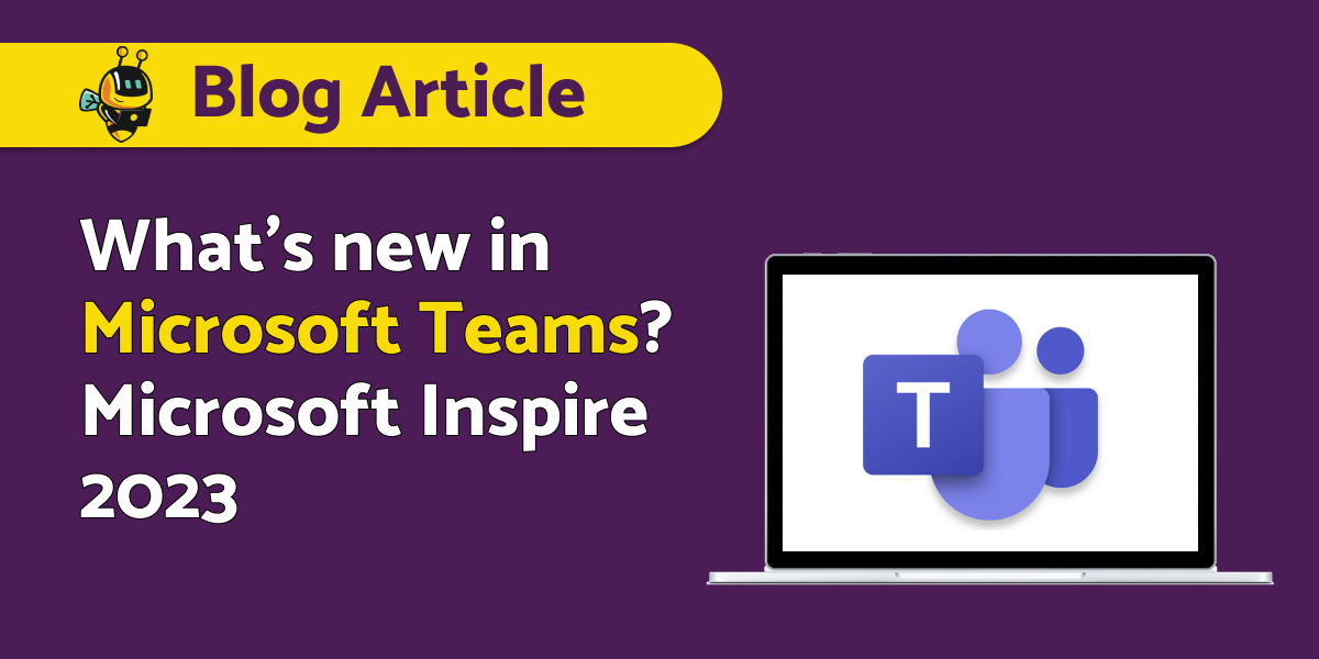 What’s New in Microsoft Teams? Microsoft Inspire 2023 BeeDigital