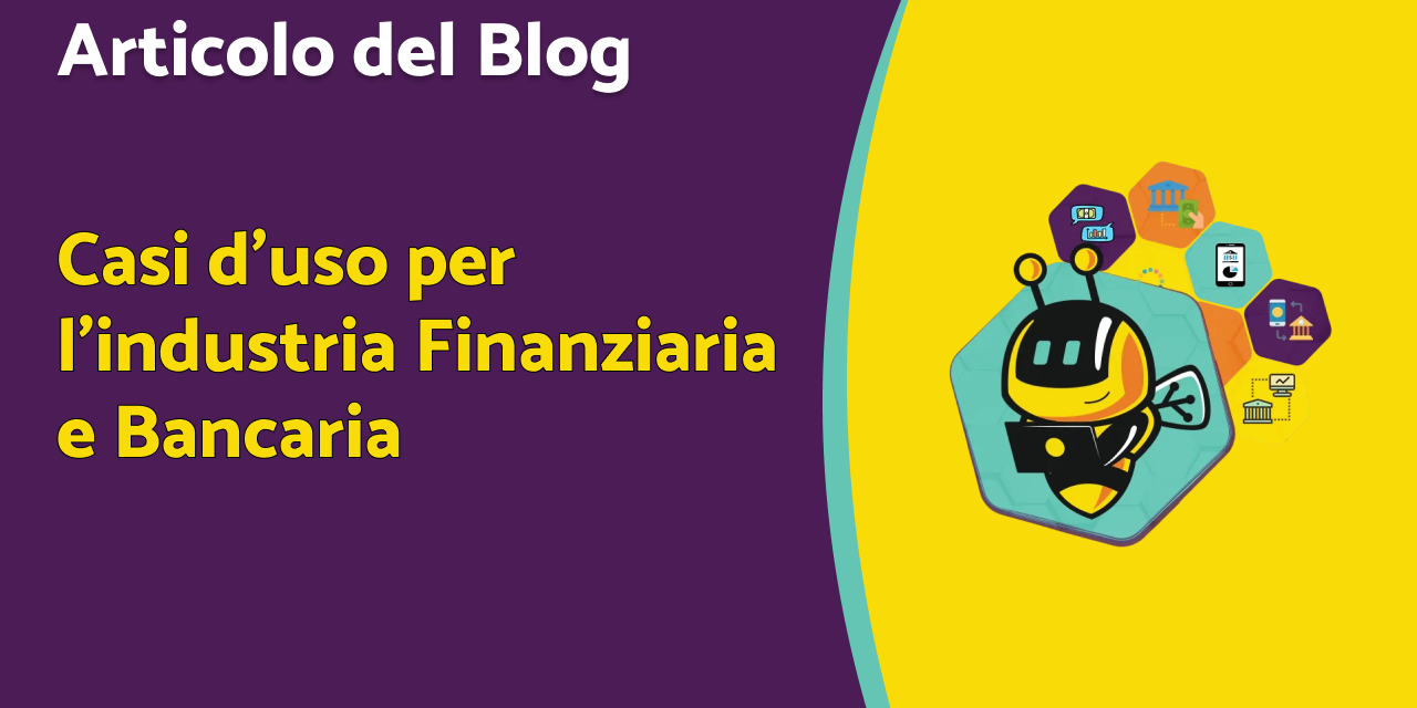 Casi d’uso per l’industria Finanziaria e Bancaria